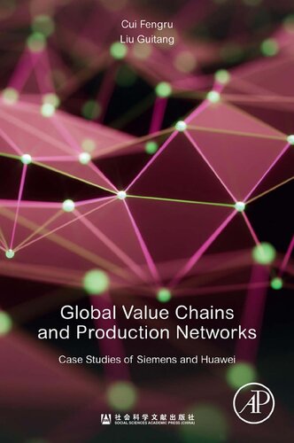 Global Value Chains And Production Networks Case Studies Of Siemens And Huawei Fengru Cui