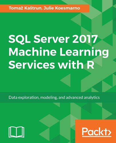 Sql Server 2017 Machine Learning Services With R Data Exploration Modeling And Advanced Analytics English Edition Tomaz Kastrun
