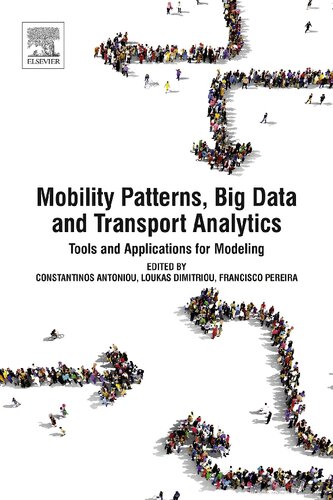 Mobility Patterns Big Data And Transport Analytics Tools And Applications For Modeling Constantinos Antoniou Editor