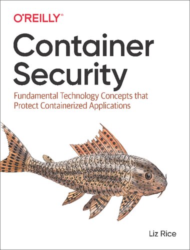 Container Security Fundamental Technology Concepts That Protect Containerized Applications 1st Edition Liz Rice