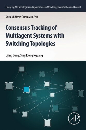 Consensus Tracking Of Multiagent Systems With Switching Topologies Emerging Methodologies And Applications In Modelling Identification And Control Lijing Dong