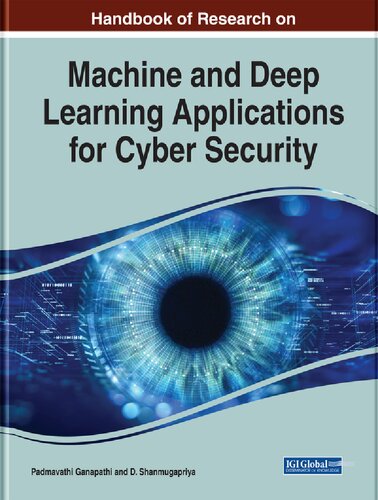 Handbook Of Research On Machine And Deep Learning Applications For Cyber Security Advances In Information Security Privacy And Ethics Padmavathi Ganapathi