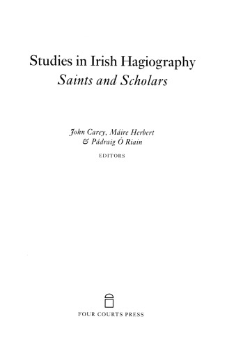 Studies In Irish Hagiography Saints And Scholars John Carey Mire Herbert Pdraig Riain
