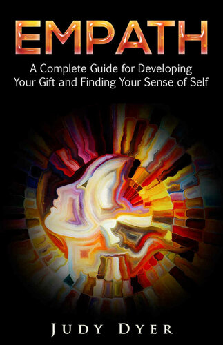 Empath A Complete Guide For Developing Your Gift And Finding Your Sense Of Self Judy Dyer