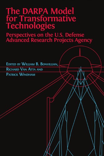 The Darpa Model For Transformative Technologies Perspectives On The Us Defense Advanced Research Projects Agency 1st Edition William Boone Bonvillian