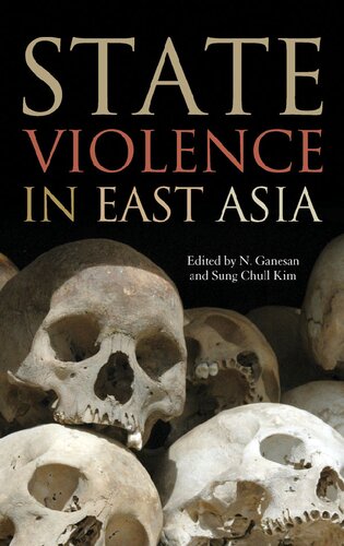 State Violence In East Asia N Ganesan Sung Chull Kim Vince Boudreau Namhee Lee Hayashi Hirofumi Jeffrey N Wasserstrom Kate Merkelhess Sorpong Peou Douglas Kammen Tyrell Haberkorn Rommel A Curaming Kyaw Yin Hlaing