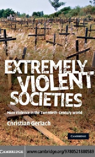 Extremely Violent Societies Mass Violence In The Twentiethcentury World Christian Gerlach