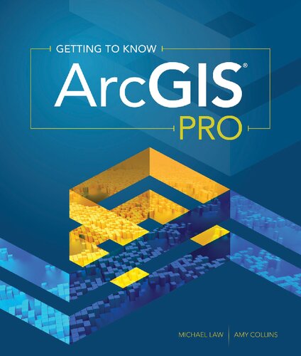 Getting To Know Arcgis Pro 1st Edition Michael Law Amy Collins