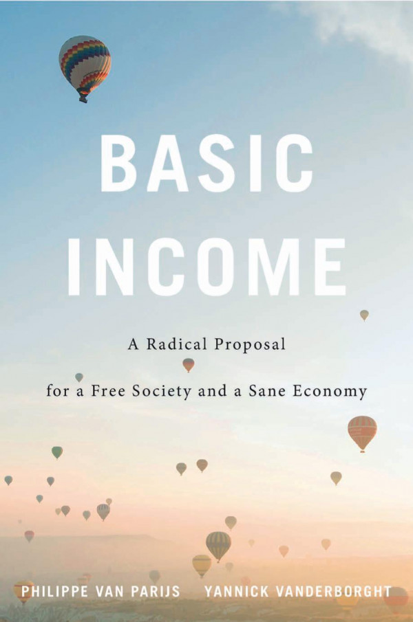 Basic Income A Radical Proposal For A Free Society And A Sane Economy Philippe Van Parijs