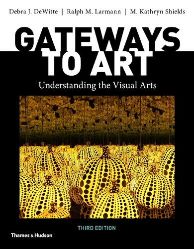 Gateways To Art Understanding The Visual Arts Third Edition 3rd Edition Debra J Dewitte