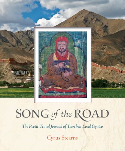 Song Of The Road The Poetic Travel Journal Of Tsarchen Losal Gyatso Cyrus Stearns
