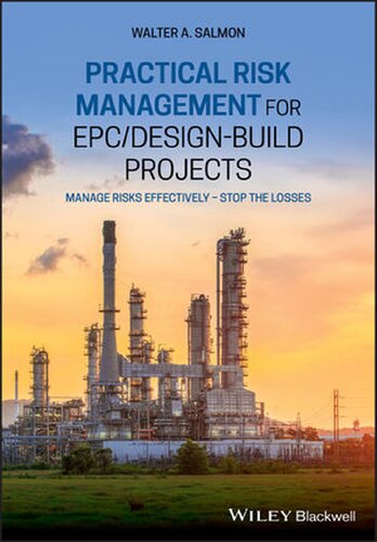 Practical Risk Management For Epc Designbuild Projects Manage Risks Effectively Stop The Losses Walter A Salmon