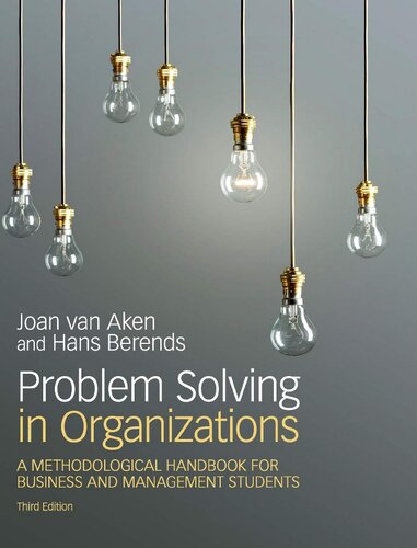 Problem Solving In Organizations A Methodological Handbook For Business And Management Students 3rd Edition Joan Ernst Van Aken