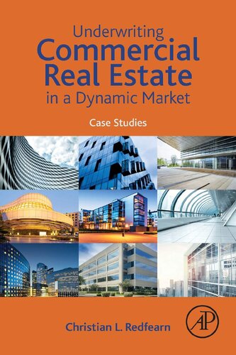 Underwriting Commercial Real Estate In A Dynamic Market Case Studies Christian Redfearn