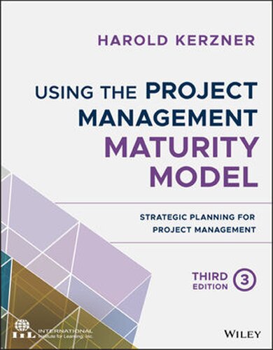 Using The Project Management Maturity Model Strategic Planning For Project Management 3rd Edition Harold Kerzner