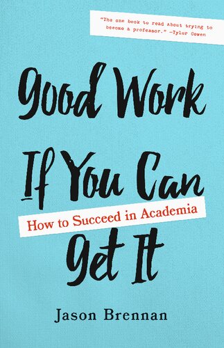 Good Work If You Can Get It How To Succeed In Academia 40 Jason Brennan