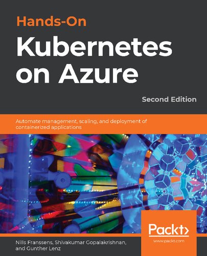 Handson Kubernetes On Azure 2nd Edition Nills Franssens Shivakumar Gopalakrishnan