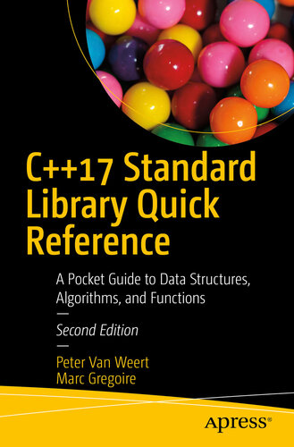 C17 Standard Library Quick Reference A Pocket Guide To Data Structures Algorithms And Functions Peter Van Weert Marc Gregoire