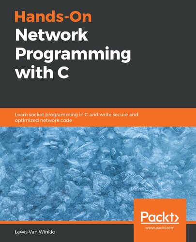 Handson Network Programming With C Learn Socket Programming In C And Write Secure And Optimized Network Code Lewis Van Winkle