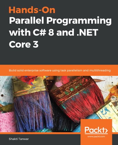 Handson Parallel Programming With C 8 And Net Core 3 Build Solid Enterprise Software Using Task Parallelism And Multithreading Shakti Tanwar
