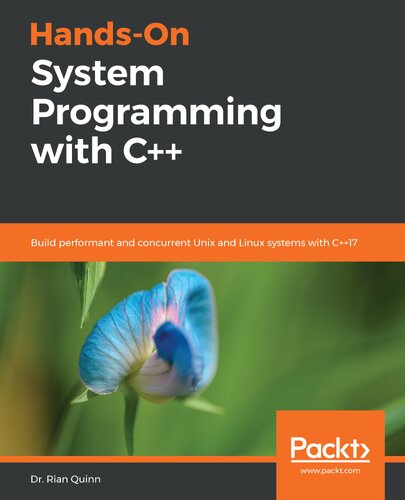 Handson System Programming With C Build Performant And Concurrent Unix And Linux Systems With C17 Dr Rian Quinn