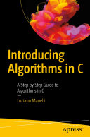 Introducing Algorithms In C A Step By Step Guide To Algorithms In C Luciano Manelli