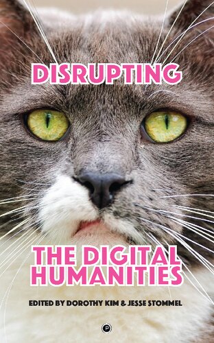 Disrupting The Digital Humanities Dorothy Kim Jesse Stommel