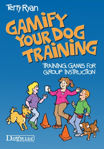 Gamify Your Dog Training Training Games For Group Instruction Terry Ryan