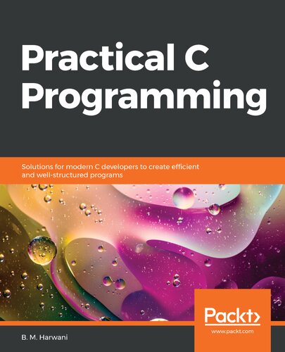 Practical C Programming Solutions For Modern C Developers To Create Efficient And Wellstructured Programs B M Harwani