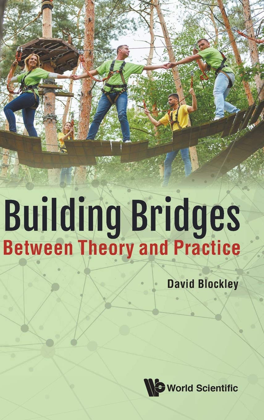 Building Bridges Between Theory And Practice David Blockley