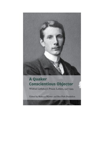 A Quaker Conscientious Objector Wilfrid Littleboys Prison Letters 19171919 Rebecca Wynter