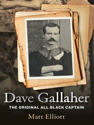 Dave Gallaher The Original All Black Captain Matt Elliott