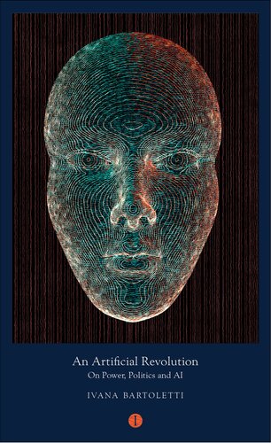 An Artificial Revolution On Power Politics And Ai Mood Indigo Ivana Bartoletti