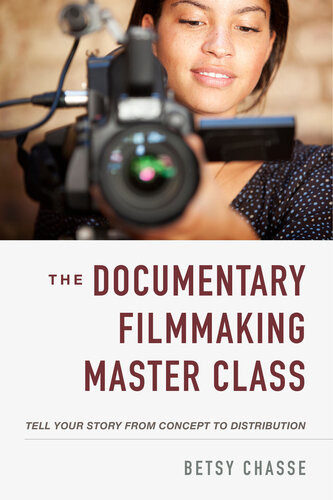 The Documentary Filmmaking Master Class Betsy Chasse