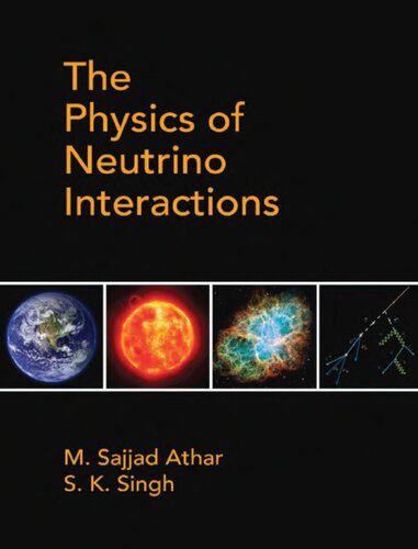 The Physics Of Neutrino Interactions M Sajjad Athar S K Singh