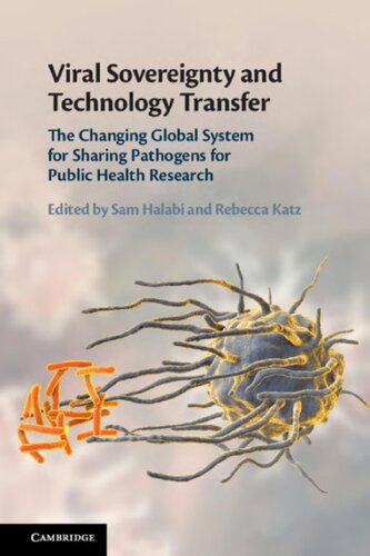 Viral Sovereignty And Technology Transfer The Changing Global System For Sharing Pathogens For Public Health Research Sam F Halabi Editor