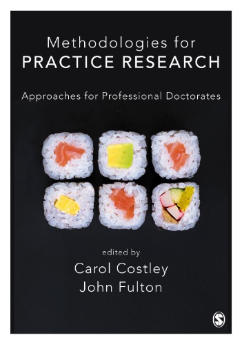 Methodologies For Practice Research Approaches For Professional Doctorates 1st Edition Carol Costley