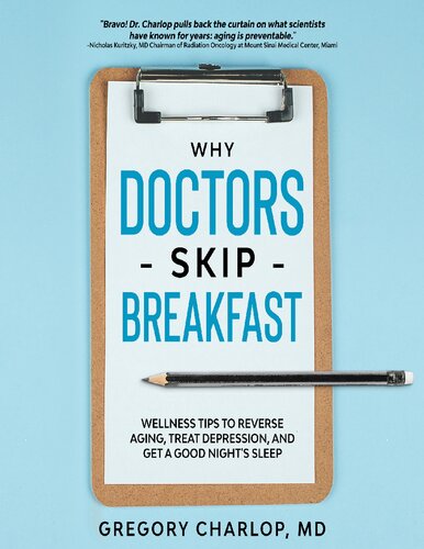 Why Doctors Skip Breakfast Wellness Tips To Reverse Aging Treat Depression And Get A Good Nights Sleep Gregory Charlop