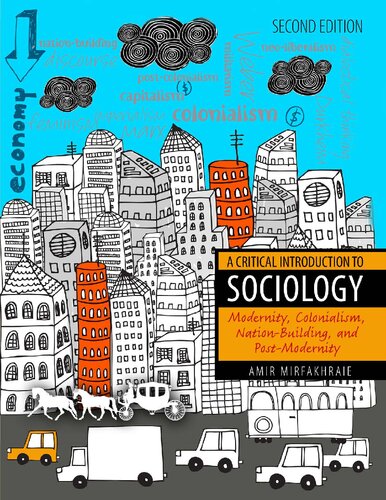 A Critical Introduction To Sociology Modernity Colonialism Nationbuilding And Postmodernity Amir Mirfakhraie