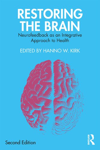 Restoring The Brain Neurofeedback As An Integrative Approach To Health 2 Edition Hanno W Kirk Editor