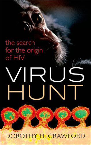 Virus Hunt The Search For The Origin Of Hiv Crawford Dorothy H