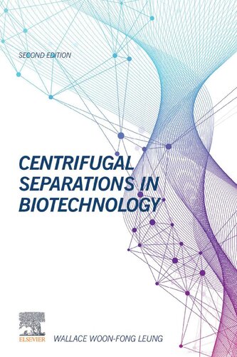 Centrifugal Separations In Biotechnology 2nd Edition Wallace Woon Fong Leung