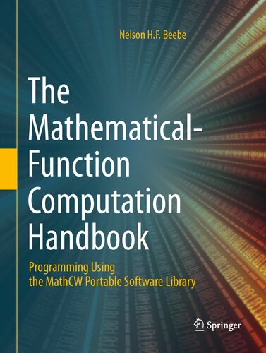 The Mathematicalfunction Computation Handbook Programming Using The Mathcw Portable Software Library 1st Edition Nelson Hf Beebe