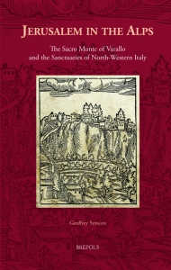 Jerusalem In The Alps The Sacro Monte Of Varallo And The Sanctuaries Of Northwestern Italy Geoffrey Symcox