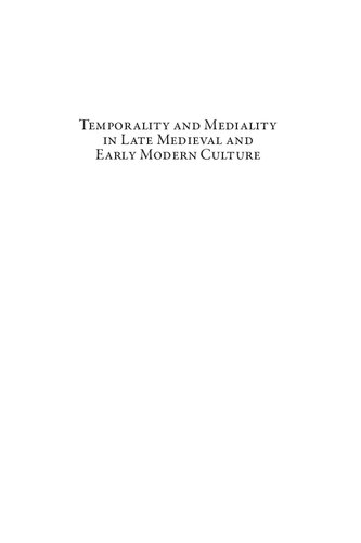 Temporality And Mediality In Late Medieval And Early Modern Culture Christian Kiening