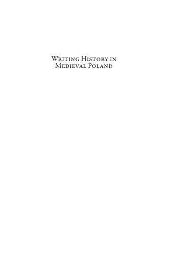 Writing History In Medieval Poland Bishop Vincentius Of Cracow And The Chronica Polonorum Darius Von Gttnersporzyski