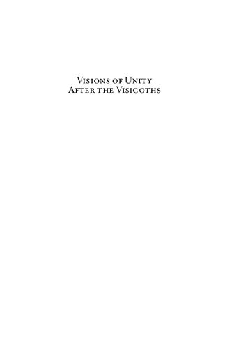Visions Of Unity After The Visigoths Early Iberian Latin Chronicles And The Mediterranean World Ksenia Bonch Reeves