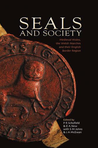 Seals And Society Medieval Wales The Welsh Marches And Their English Border Region Phillipp R Schofield