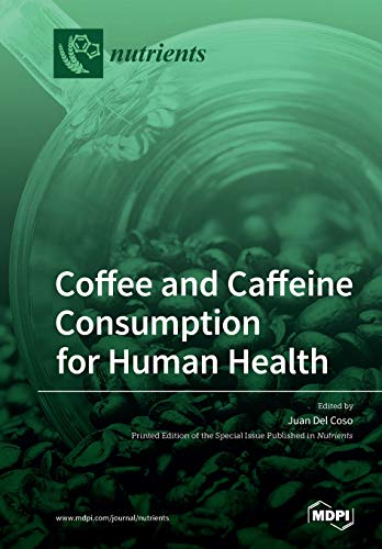 Coffee And Caffeine Consumption For Human Health Juan Del Coso