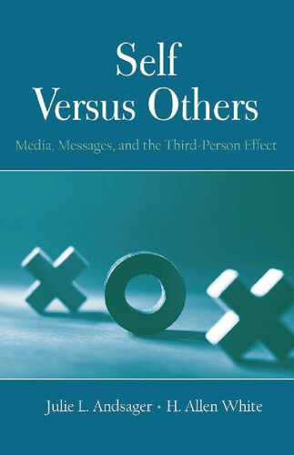 Self Versus Others Media Messages And The Thirdperson Effect 1st Edition Julie L Andsager